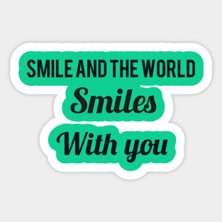 Smile and the world smiles with you Sticker